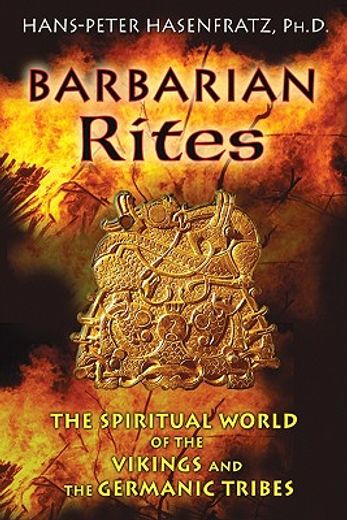 barbarian rites,the spiritual world of the vikings and the germanic tribes