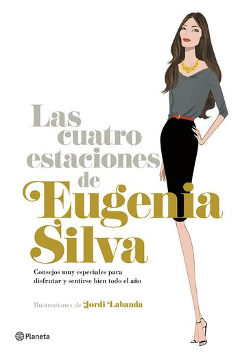 Las Cuatro Estaciones de Eugenia Silva: Consejos muy Especiales Para Disfrutar y Sentirse Bien Todo el año