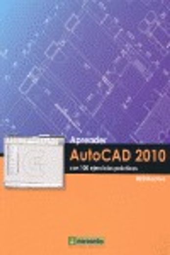 Aprender Autocad 2010 con 100 ejercicios prácticos (in Spanish)