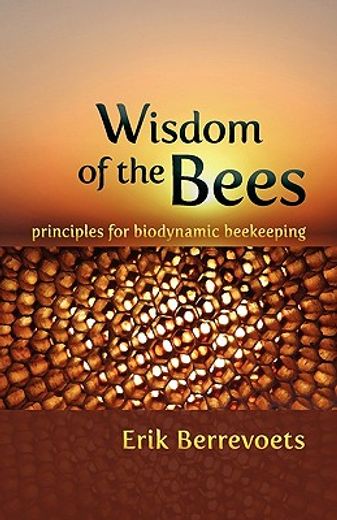 wisdom of the bees,principles for biodynamic beekeeping