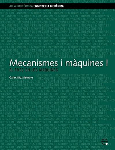 Mecanismes i màquines I. El frec en les màquines (Aula Politècnica) (in Catalá)