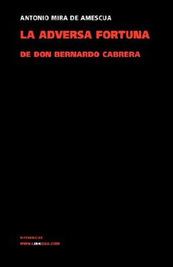 la adversa fortuna de don bernardo de cabrera/ the adverse fortune of don bernardo de cabrera