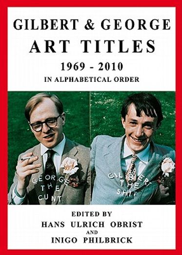 gilbert & george art titles,1969-2010 in chronological order