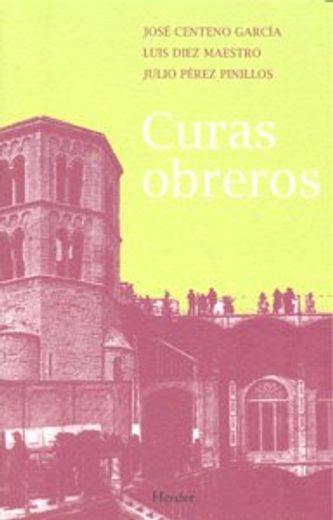 Curas Obreros. Cuarenta Y Cinco Años De Testimonio. 1963-2008