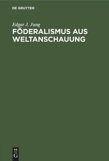 Föderalismus aus Weltanschauung (en Alemán)