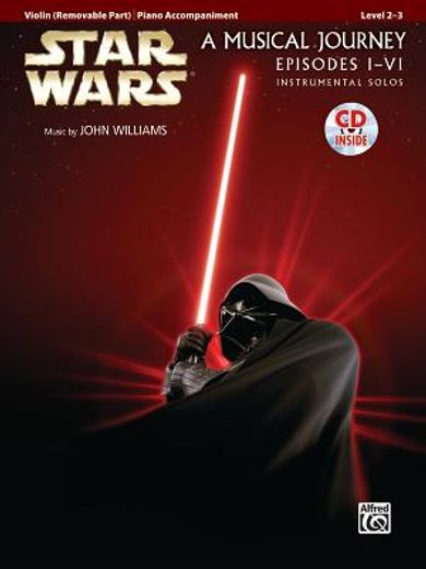 star wars, a musical journey episodes i - vi,instrumental solos level 2 - 3 : violin (removable part) / piano accompaniment