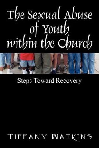 the sexual abuse of youth within the church: steps toward recovery