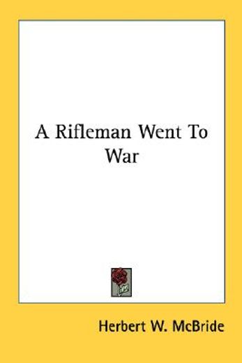 a rifleman went to war
