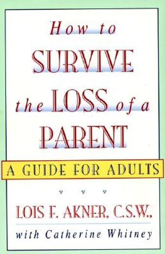 how to survive the loss of a parent,a guide for adults (en Inglés)