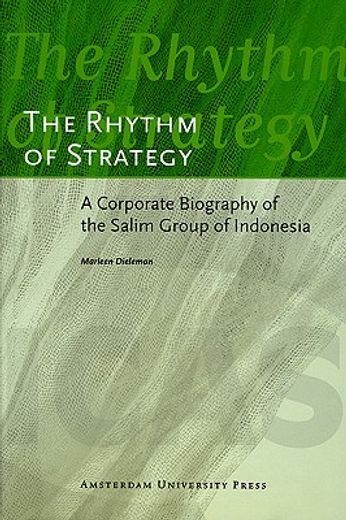 The Rhythm of Strategy: A Corporate Biography of the Salim Group of Indonesia (in English)