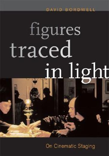 Figures Traced in Light: On Cinematic Staging (en Inglés)