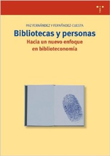 Bibliotecas y personas. Hacia un nuevo enfoque en biblioteconomía (Biblioteconomía y Administración Cultural) (in Spanish)