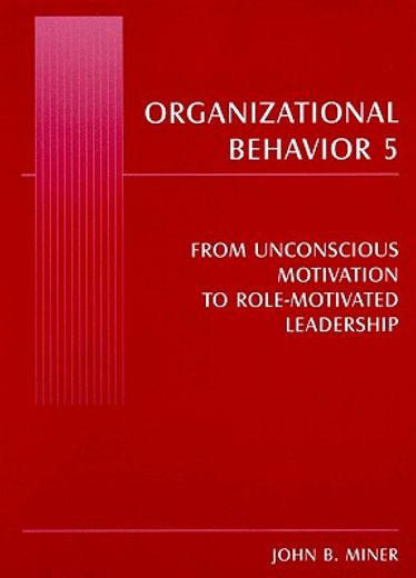 organizational behavior 5,from unconscious motivation to role-motivated leadership