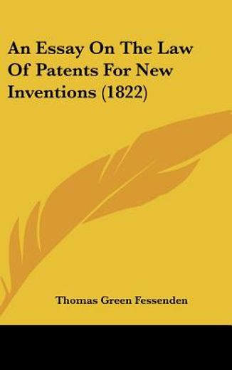 an essay on the law of patents for new inventions