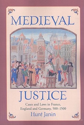 medieval justice,cases and laws in france, england and germany, 500-1500