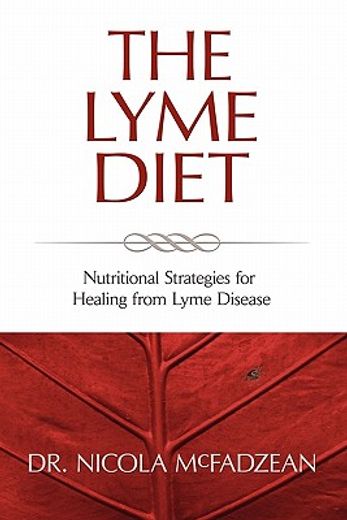 the lyme diet: nutritional strategies for healing from lyme disease (en Inglés)