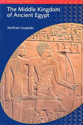 the middle kingdom of ancient egypt,history, archaeology and society