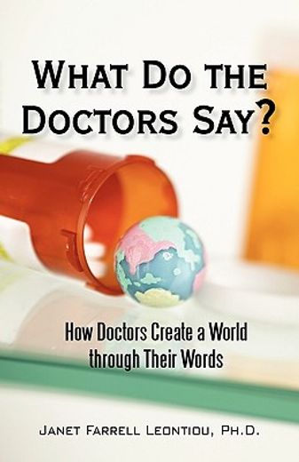 what do the doctors say?,how doctors create a world through their words (en Inglés)