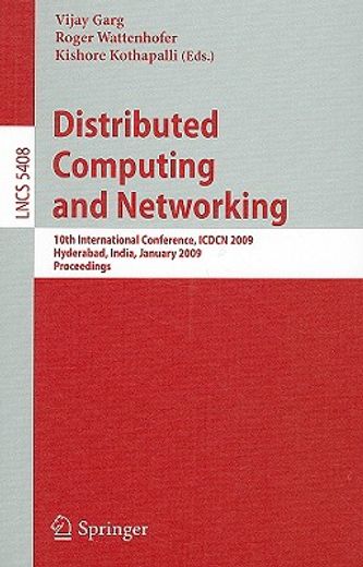 distributed computing and networking,10th international conference, icdcn 2009, hyderabad, india, january 3-6, 2009, proceedings