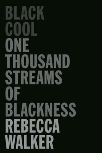 black cool,one thousand streams of blackness (in English)