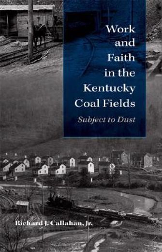work and faith in the kentucky coal fields,subject to dust