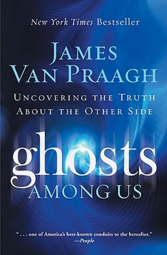 ghosts among us,uncovering the truth about the other side (in English)