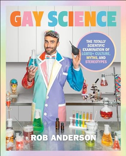 Gay Science: The Totally Scientific Examination of LGBTQ+ Culture, Myths, and Stereotypes (en Inglés)