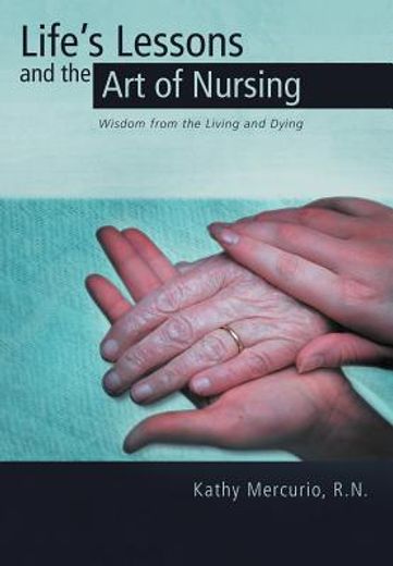 life`s lessons and the art of nursing (en Inglés)