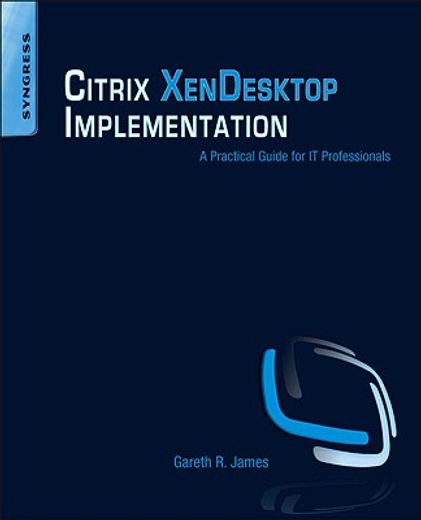 citrix xendesktop implementation,a practical guide for it professionals