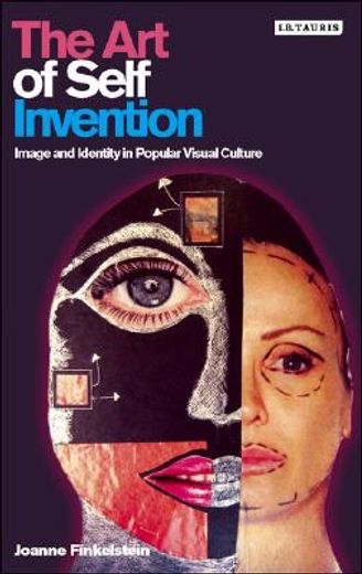 the art of self invention,image and identity in popular visual culture