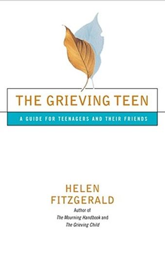 the grieving teen,a guide for teenagers and their friends (en Inglés)