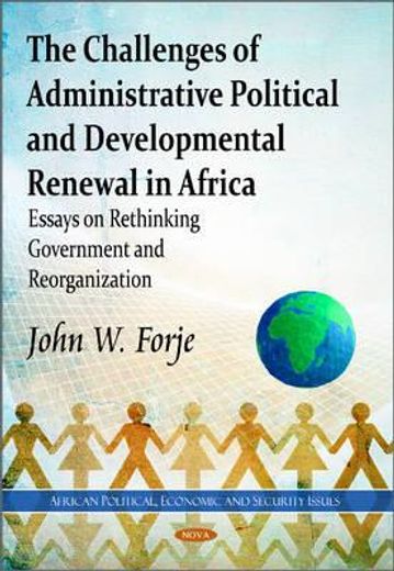 the challenges of administrative political and developmental renewal in africa,essays on rethinking government and reorganization