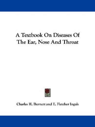 a textbook on diseases of the ear, nose and throat