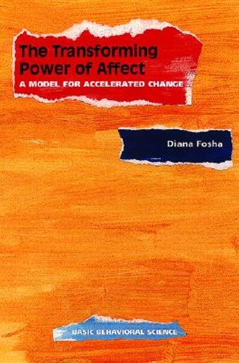the transforming power of affect,a model for accelerated change