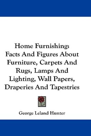home furnishing,facts and figures about furniture, carpets and rugs, lamps and lighting, wall papers, draperies and