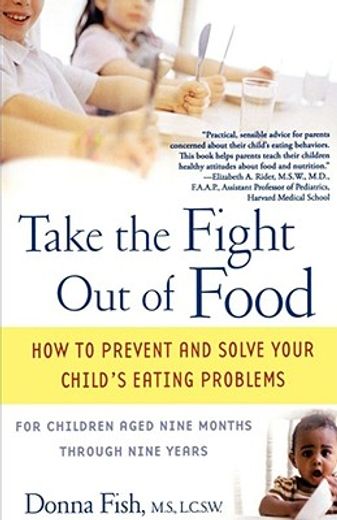 take the fight out of food,how to prevent and solve your child´s eating problems