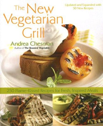 the new vegetarian grill,250 flame-kissed recipes for fresh, inspired meals (en Inglés)