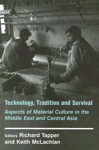 technology, tradition and survival,aspects of material culture in the middle east and central asia