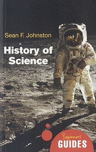 History of Science: A Beginner's Guide (en Inglés)