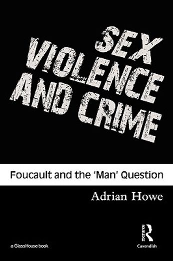sex, violence and crime,foucault and the ´man´ question