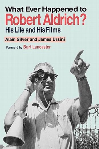 whatever happened to robert aldrich?,his life and his films (en Inglés)
