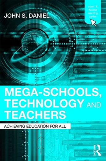 mega-schools, technology and teachers,achieving education for all
