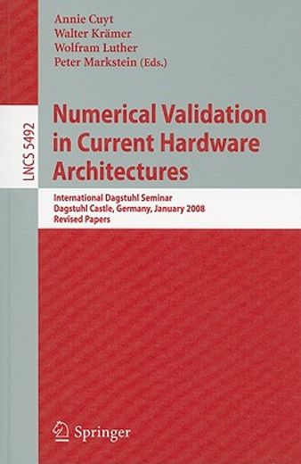 numerical validation in current hardward architectures,international dagstuhl seminar, dagstuhl castle, january 6-11, 2008, revised papers