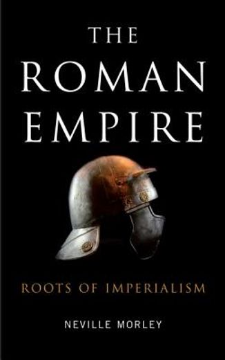 the roman empire,roots of imperialism