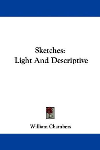 sketches: light and descriptive
