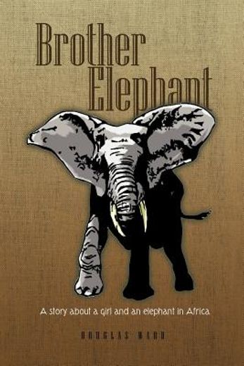 brother elephant,a story about a girl and an elephant in africa (in English)