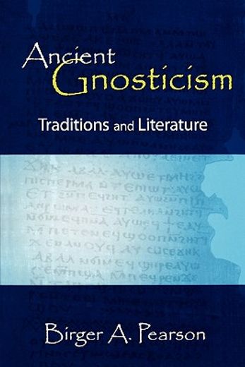 ancient gnosticism,traditions and literature