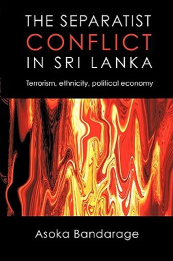 the separatist conflict in sri lanka,terrorism, ethnicity, political economy