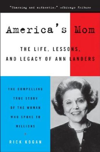 america´s mom,the life, lessons, and legacy of ann landers
