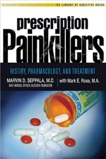 prescription painkillers,history, pharmacology, and treatment